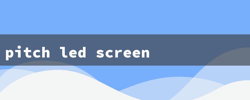 pitch led screen（LED Pixel Pitch: 15 Character Title Limit）